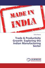 Trade & Productivity Growth: Exploring the Indian Manufacturing Sector