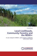 Local Livelihoods, Community Forestry and the REDD+