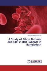 A Study of Fibrin D-dimer and CRP in IHD Patients in Bangladesh