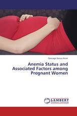 Anemia Status and Associated Factors among Pregnant Women