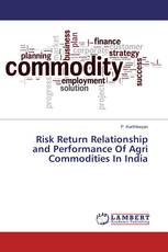 Risk Return Relationship and Performance Of Agri Commodities In India