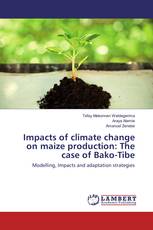 Impacts of climate change on maize production: The case of Bako-Tibe