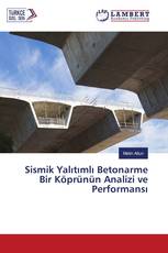Sismik Yalıtımlı Betonarme Bir Köprünün Analizi ve Performansı