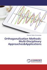 Orthogonalization Methods: Multi-Disciplinary Approaches&Applications