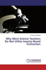 Why Most Science Teachers Do Not Utilize Inquiry-Based Instruction