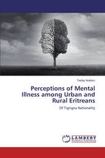 Perceptions of Mental Illness among Urban and Rural Eritreans