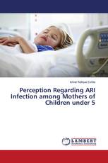 Perception Regarding ARI Infection among Mothers of Children under 5