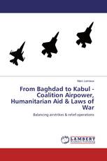 From Baghdad to Kabul - Coalition Airpower, Humanitarian Aid & Laws of War