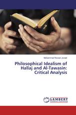 Philosophical Idealism of Hallaj and Al-Tawasin: Critical Analysis