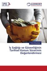 İş Sağlığı ve Güvenliğinin Tarihsel Kanun Sürecinin Değerlendirmesi