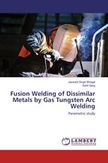 Fusion Welding of Dissimilar Metals by Gas Tungsten Arc Welding