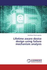Lifetime aware device design using failure mechanism analysis