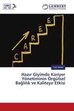 Hazır Giyimde Kariyer Yönetiminin Örgütsel Bağlılık ve Kaliteye Etkisi