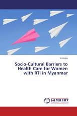 Socio-Cultural Barriers to Health Care for Women with RTI in Myanmar