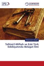 Telhisü'l-Miftah ve Eski Türk Edebiyatında Belagat İlmi