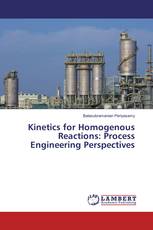 Kinetics for Homogenous Reactions: Process Engineering Perspectives