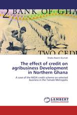 The effect of credit on agribusiness Development in Northern Ghana