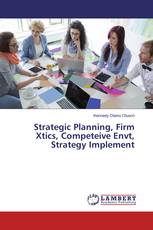 Strategic Planning, Firm Xtics, Competeive Envt, Strategy Implement