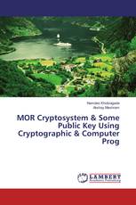 MOR Cryptosystem & Some Public Key Using Cryptographic & Computer Prog
