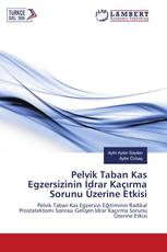 Pelvik Taban Kas Egzersizinin İdrar Kaçırma Sorunu Üzerine Etkisi