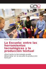 La Escuela: entre las herramientas tecnológicas y la producción textual