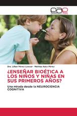 ¿ENSEÑAR BIOÉTICA A LOS NIÑOS Y NIÑAS EN SUS PRIMEROS AÑOS?