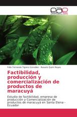 Factibilidad, producción y comercialización de productos de maracuyá