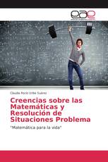 Creencias sobre las Matemáticas y Resolución de Situaciones Problema