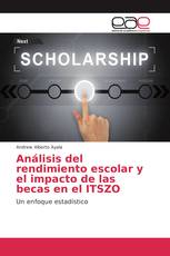 Análisis del rendimiento escolar y el impacto de las becas en el ITSZO