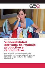 Vulnerabilidad derivada del trabajo productivo y reproductivo