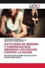 ACTITUDES DE GÉNERO Y CREENCIAS QUE GENERAN VIOLENCIAS CONTRA LA MUJER