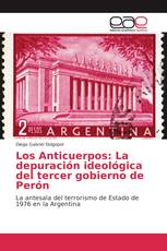 Los Anticuerpos: La depuración ideológica del tercer gobierno de Perón