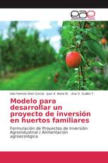 Modelo para desarrollar un proyecto de inversión en huertos familiares