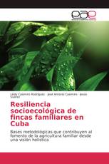 Resiliencia socioecológica de fincas familiares en Cuba