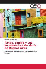 Tango, ciudad y voz: hermenéutica de María de Buenos Aires