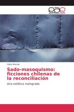 Sado-masoquismo: ficciones chilenas de la reconciliación