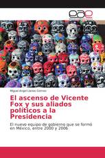 El ascenso de Vicente Fox y sus aliados políticos a la Presidencia