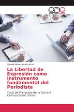 La Libertad de Expresión como instrumento fundamental del Periodista