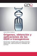 Origenes, obtención y aplicaciones de los OGM o transgénicos