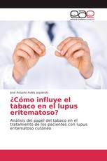 ¿Cómo influye el tabaco en el lupus eritematoso?