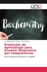 Productos de Aprendizaje para Enseñar Bioquímica por Competencias