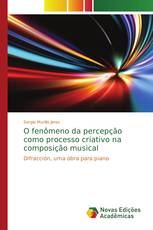 O fenômeno da percepção como processo criativo na composição musical