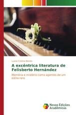 A excêntrica literatura de Felisberto Hernández