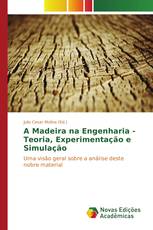 A Madeira na Engenharia - Teoria, Experimentação e Simulação