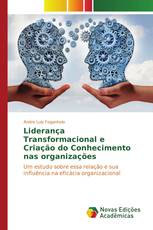 Liderança Transformacional e Criação do Conhecimento nas organizações