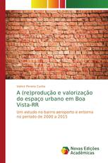 A (re)produção e valorização do espaço urbano em Boa Vista-RR