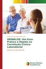 URINÁLISE: Um Guia Prático e Rápido na Correlação Clínico-Laboratorial