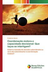 Coordenação motora e capacidade decisional: Que laços se interligam?