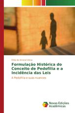 Formulação Histórica do Conceito de Pedofilia e a Incidência das Leis