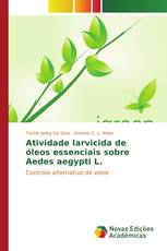 Atividade larvicida de óleos essenciais sobre Aedes aegypti L.